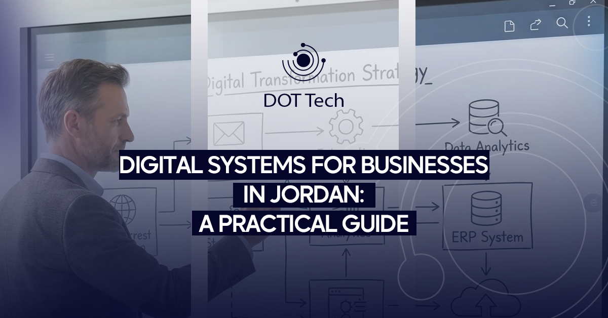 Digital Systems for Businesses in Jordan: A Practical Guide
