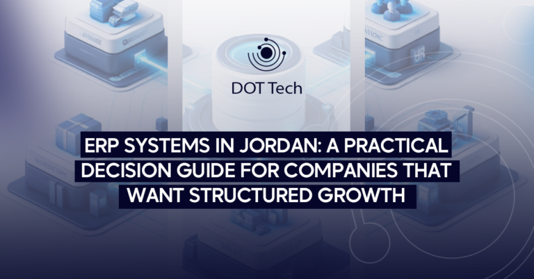 ERP systems in Jordan: a practical decision guide for companies that want structured growth