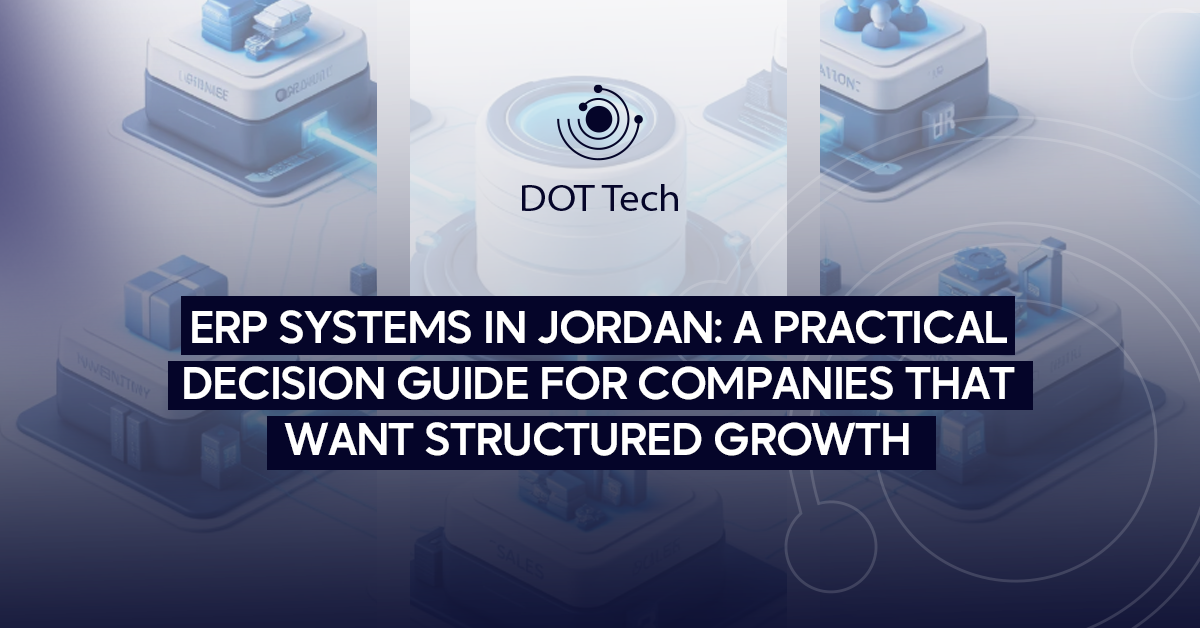 ERP systems in Jordan: a practical decision guide for companies that want structured growth