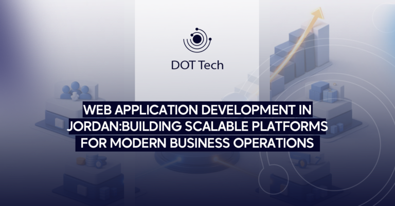 Web application development in Jordan: building scalable platforms for modern business operations