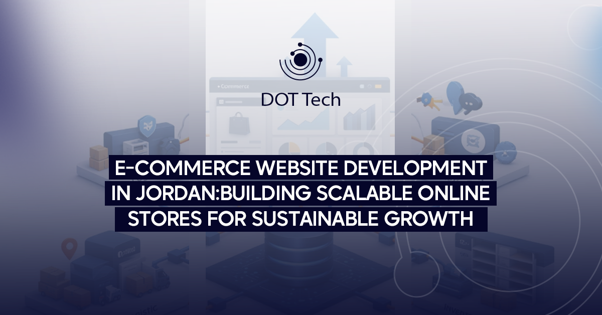 E-commerce website development in Jordan: building scalable online stores for sustainable growth