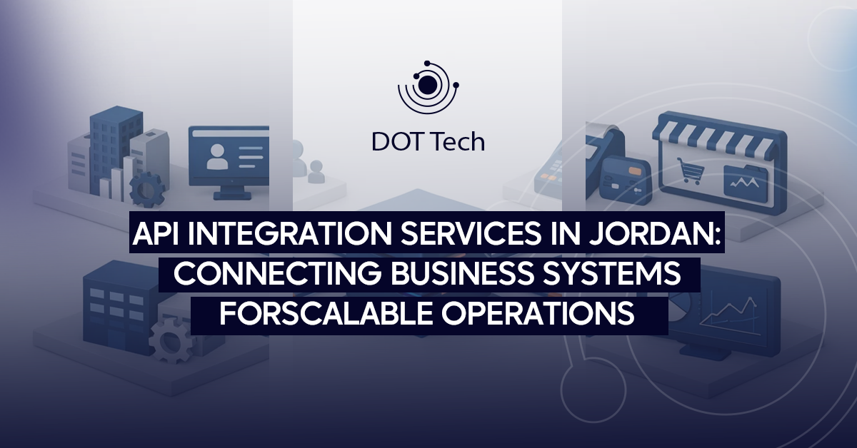 API Integration Services in Jordan: connecting business systems for scalable operations