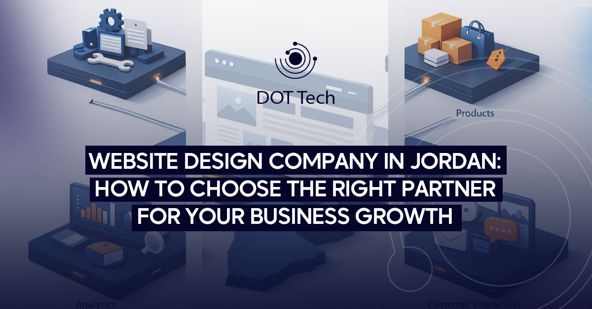 Website Design Company in Jordan: How to Choose the Right Partner for Your Business Growth