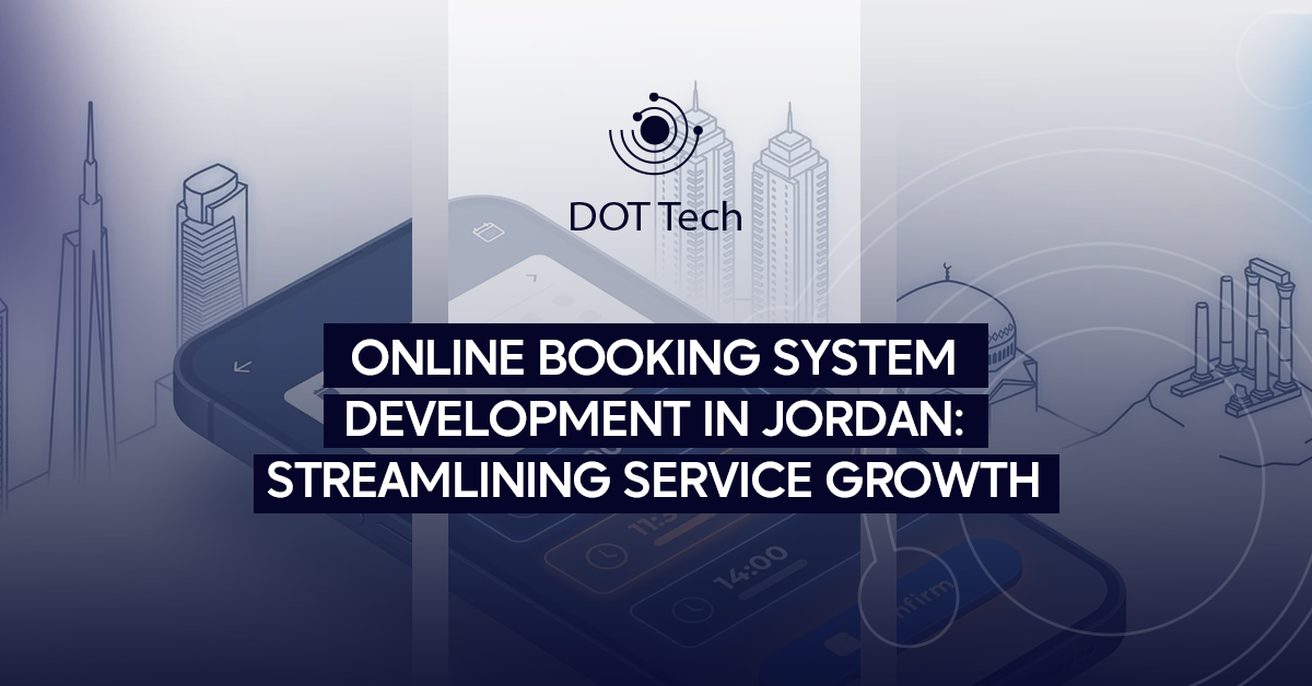 Online Booking System Development in Jordan: Streamlining Service Growth